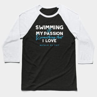 Swimming is My Passion Quotes Design Baseball T-Shirt